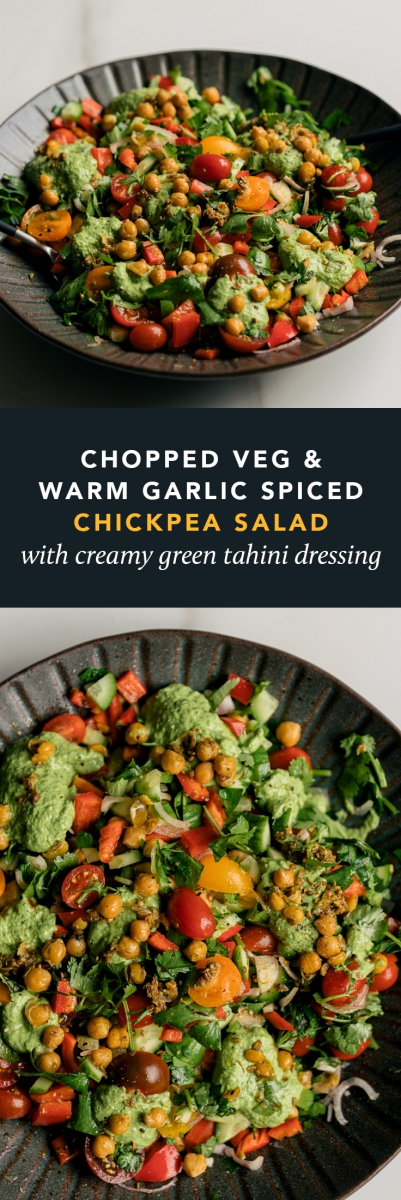 Chopped Veg & Warm Garlic Spiced Chickpea Salad with Creamy Green Tahini Dressing  |  Gather & Feast