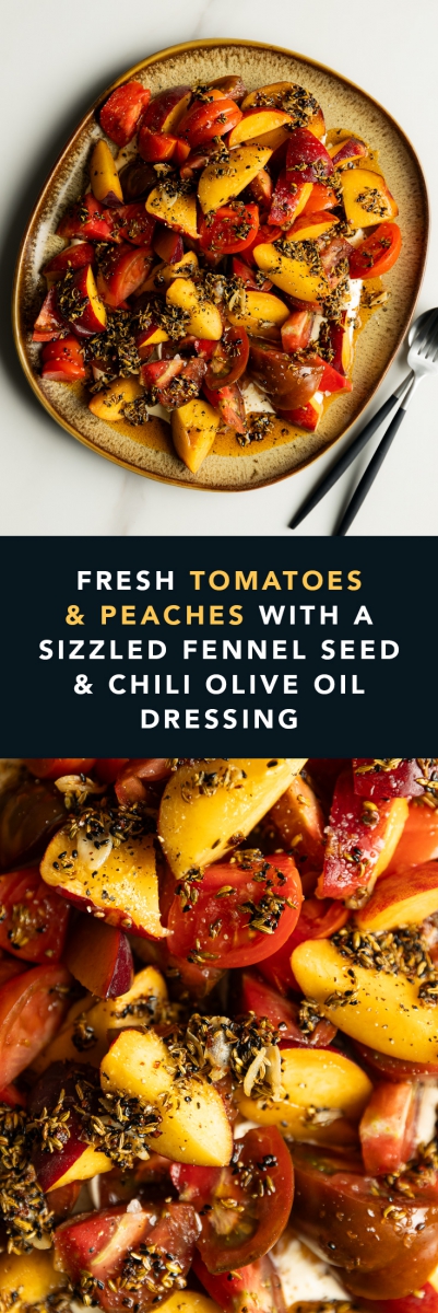 Fresh Tomatoes & Peaches with a Sizzled Fennel Seed & Chili Olive Oil Dressing | Gather & Feast
