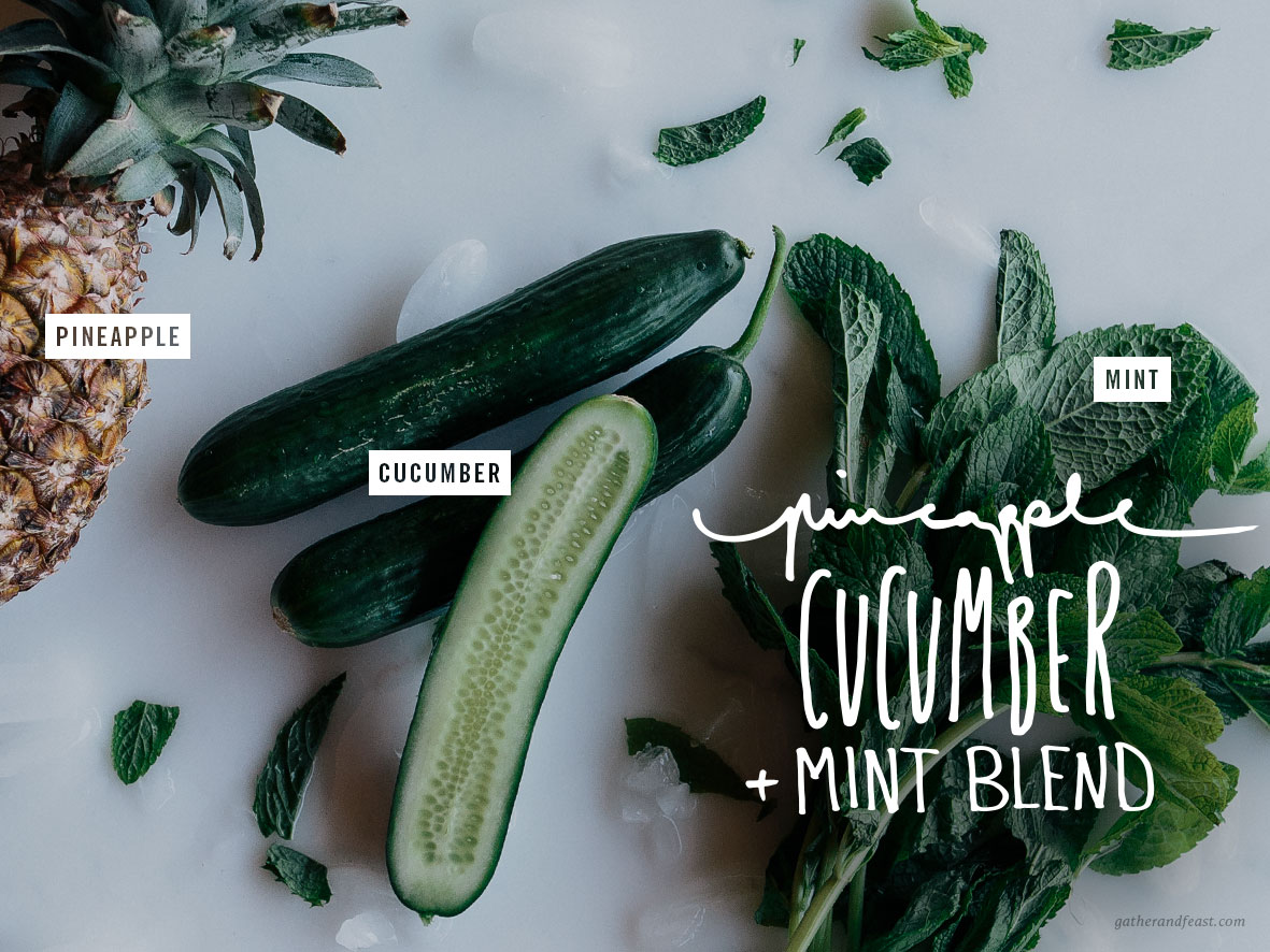 Pineapple, Cucumber & Mint Blend  |  Gather & Feast