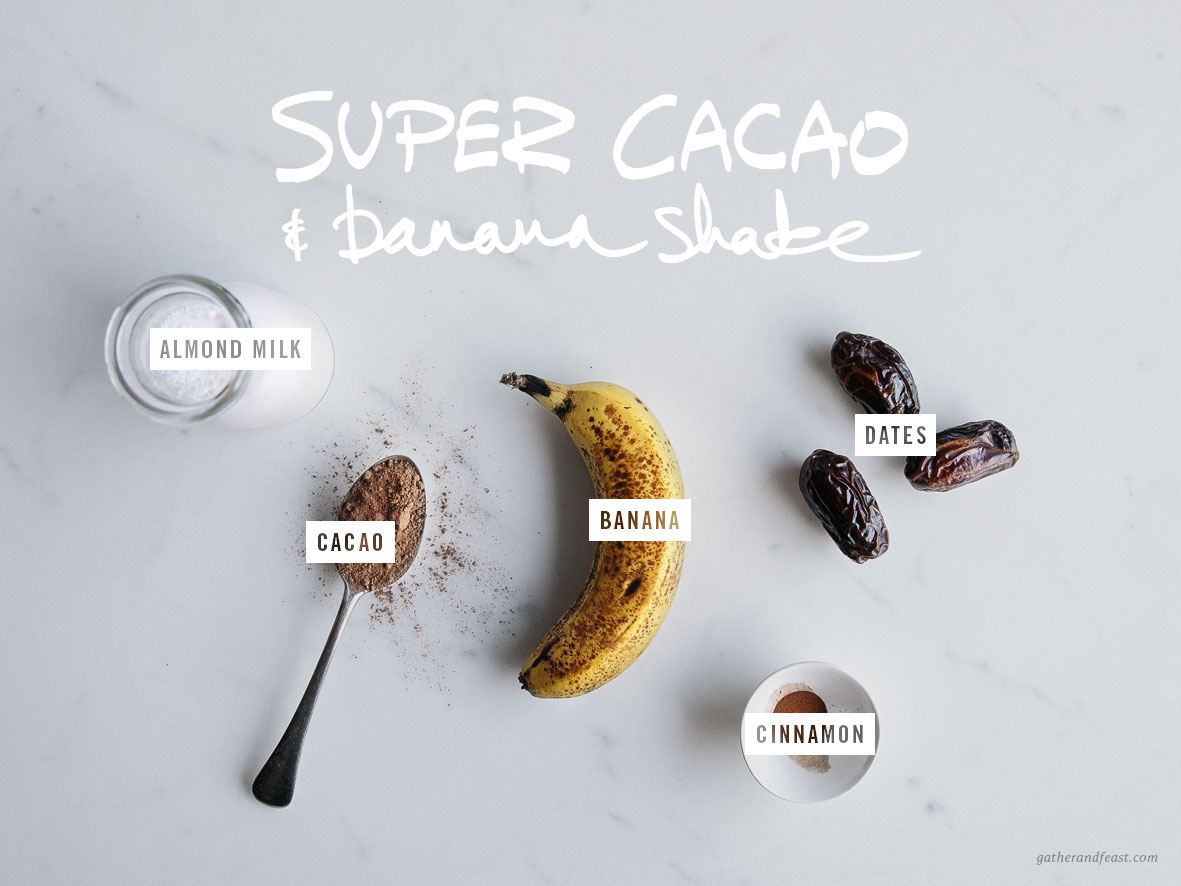 Super Cacao & Banana Shake  |  Gather & Feast